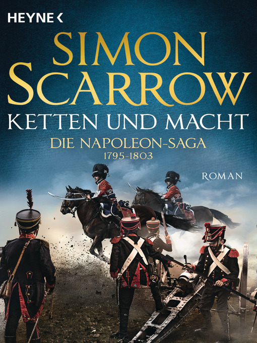 Title details for Ketten und Macht--Die Napoleon-Saga 1795--1803 by Simon Scarrow - Available